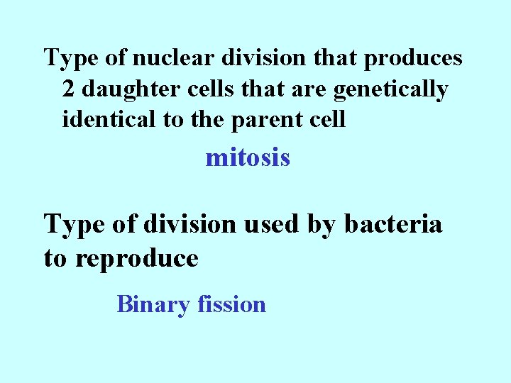 Type of nuclear division that produces 2 daughter cells that are genetically identical to