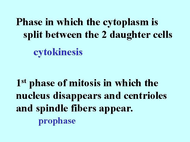 Phase in which the cytoplasm is split between the 2 daughter cells cytokinesis 1