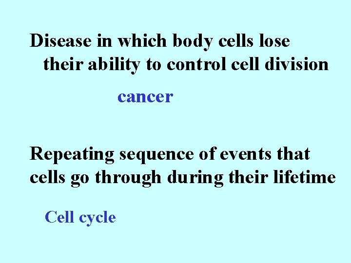 Disease in which body cells lose their ability to control cell division cancer Repeating