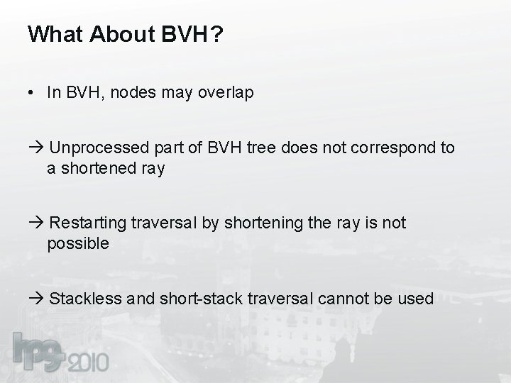 What About BVH? • In BVH, nodes may overlap Unprocessed part of BVH tree