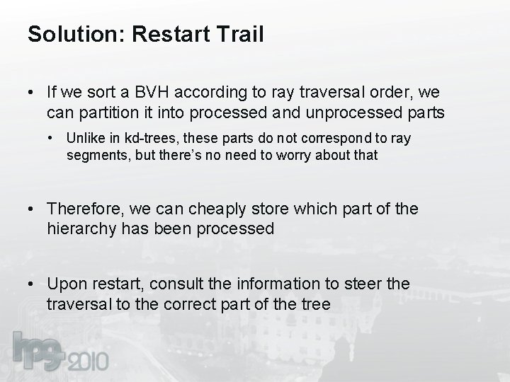 Solution: Restart Trail • If we sort a BVH according to ray traversal order,