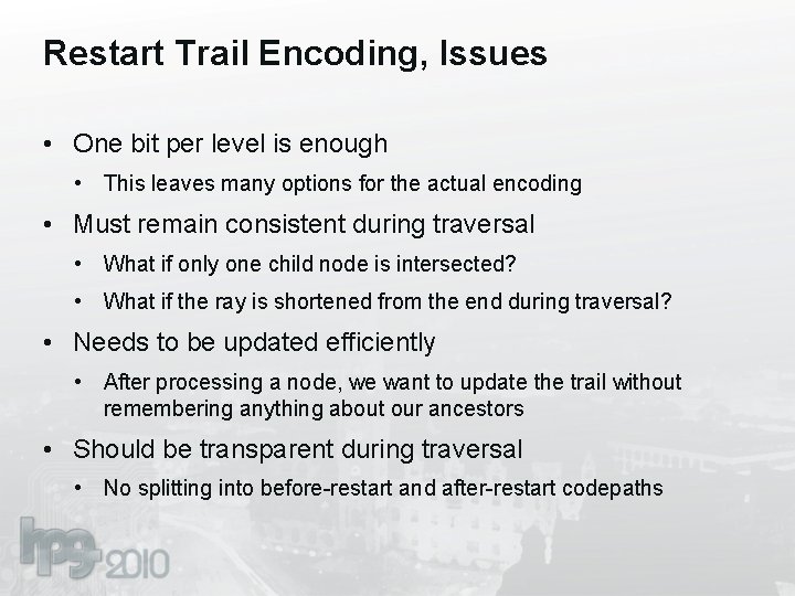Restart Trail Encoding, Issues • One bit per level is enough • This leaves