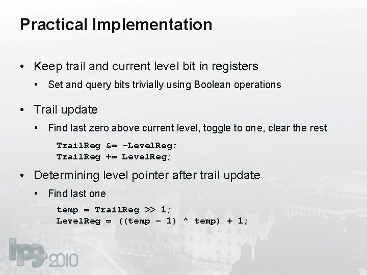 Practical Implementation • Keep trail and current level bit in registers • Set and