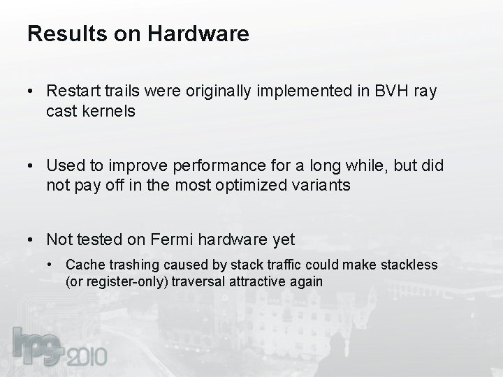 Results on Hardware • Restart trails were originally implemented in BVH ray cast kernels