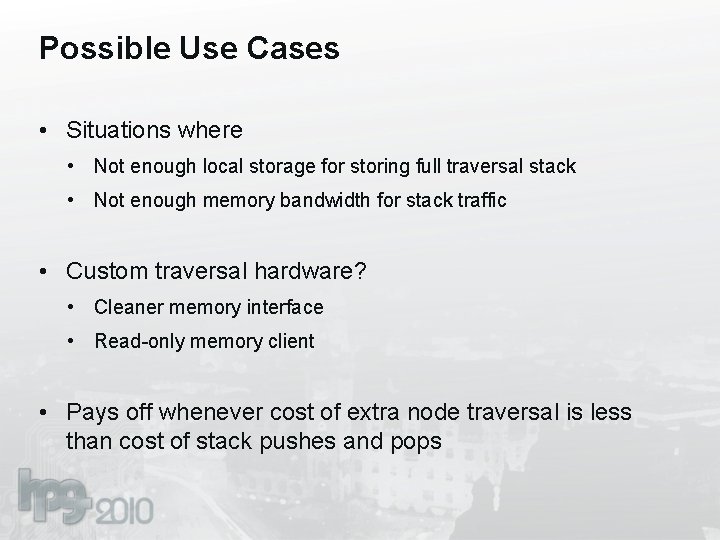 Possible Use Cases • Situations where • Not enough local storage for storing full