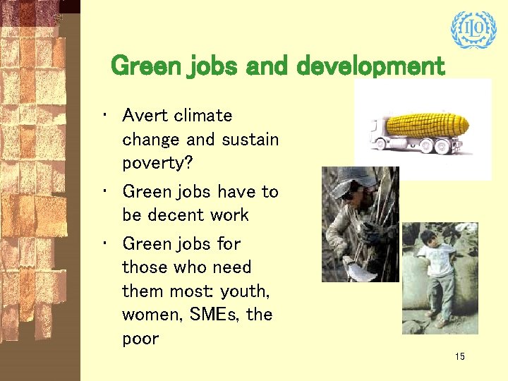 Green jobs and development • Avert climate change and sustain poverty? • Green jobs