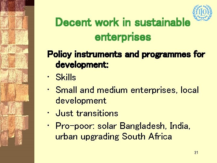 Decent work in sustainable enterprises Policy instruments and programmes for development: • Skills •