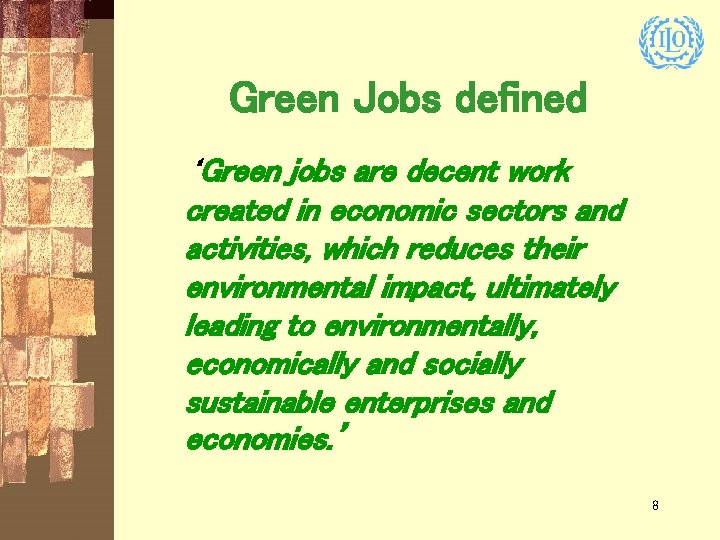 Green Jobs defined ‘Green jobs are decent work created in economic sectors and activities,