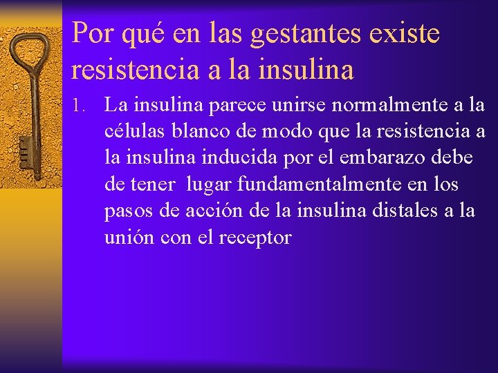 Por qué en las gestantes existe resistencia a la insulina 1. La insulina parece