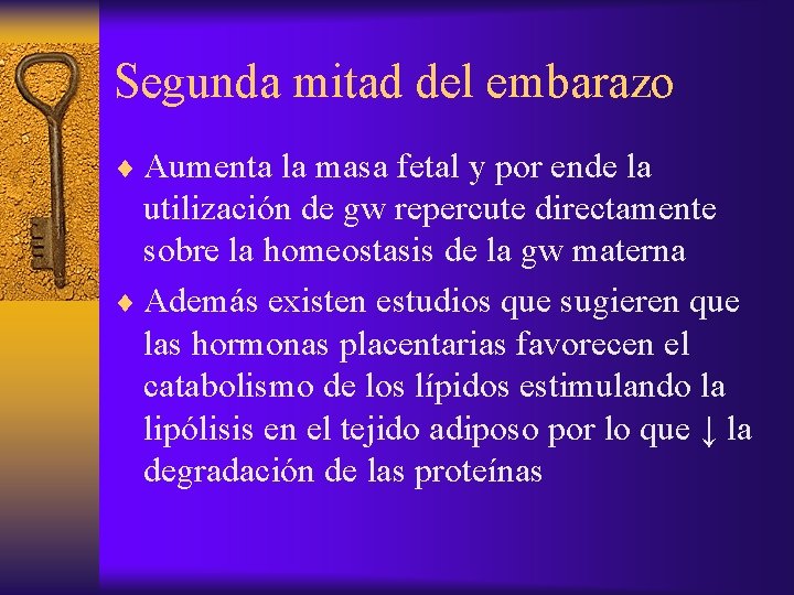 Segunda mitad del embarazo ¨ Aumenta la masa fetal y por ende la utilización