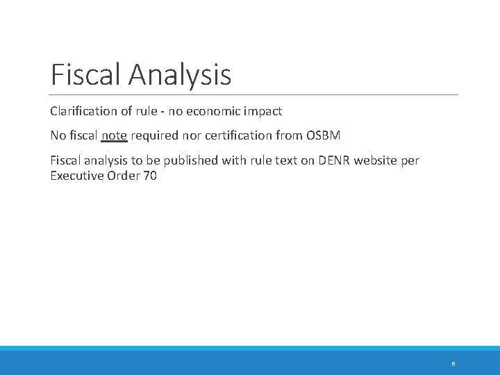 Fiscal Analysis Clarification of rule - no economic impact No fiscal note required nor