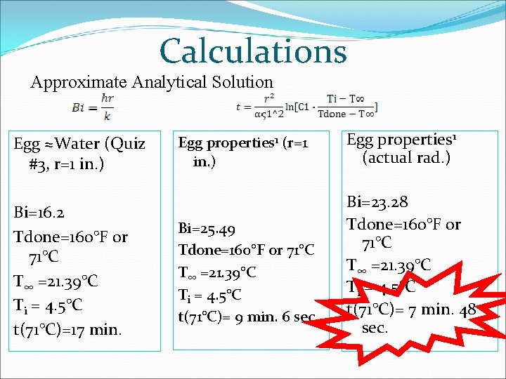 Calculations Approximate Analytical Solution Egg ≈Water (Quiz #3, r=1 in. ) Bi=16. 2 Tdone=160°F