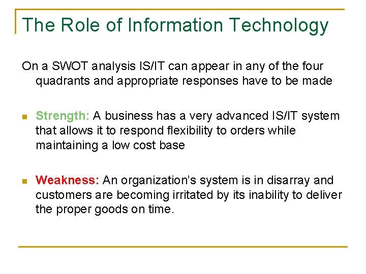 The Role of Information Technology On a SWOT analysis IS/IT can appear in any