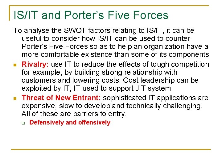 IS/IT and Porter’s Five Forces To analyse the SWOT factors relating to IS/IT, it