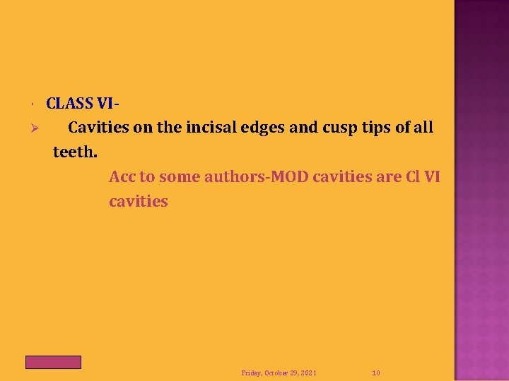 CLASS VIØ Cavities on the incisal edges and cusp tips of all teeth. Acc