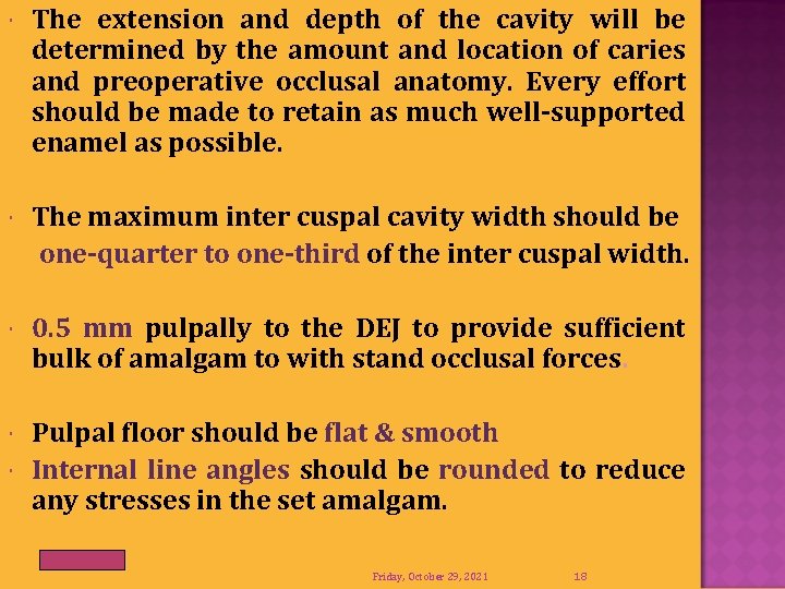 The extension and depth of the cavity will be determined by the amount