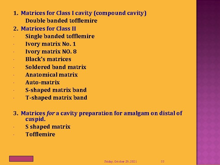 1. Matrices for Class I cavity (compound cavity) Double banded tofflemire 2. Matrices for