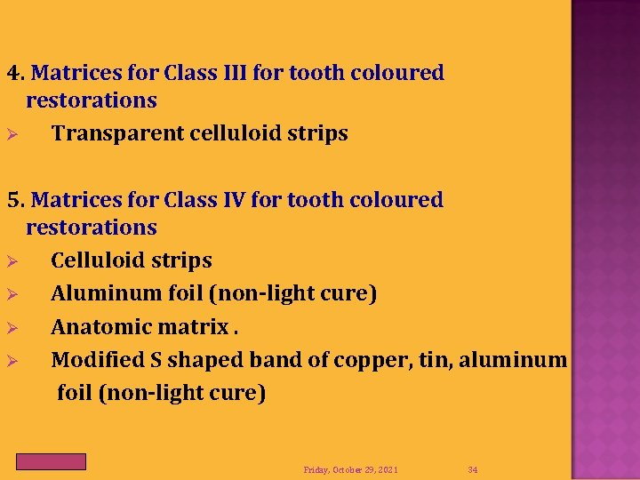 4. Matrices for Class III for tooth coloured restorations Ø Transparent celluloid strips 5.