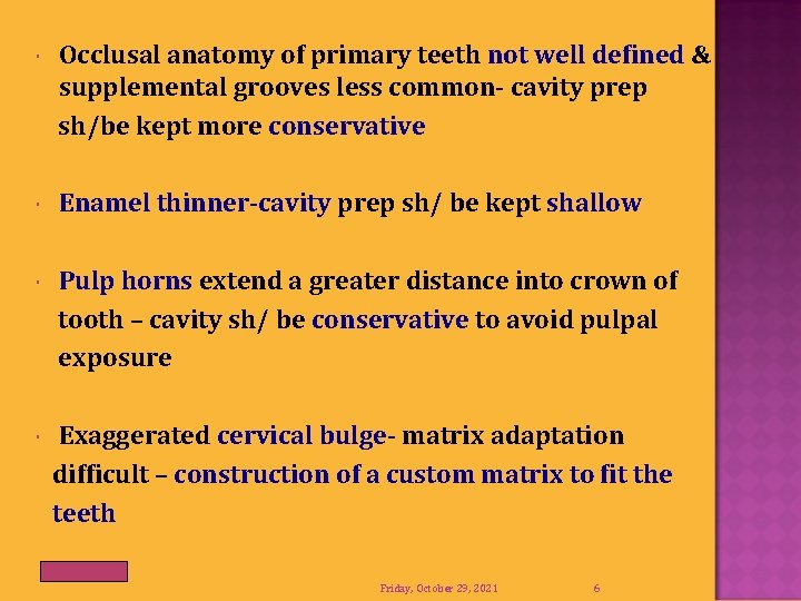  Occlusal anatomy of primary teeth not well defined & supplemental grooves less common-