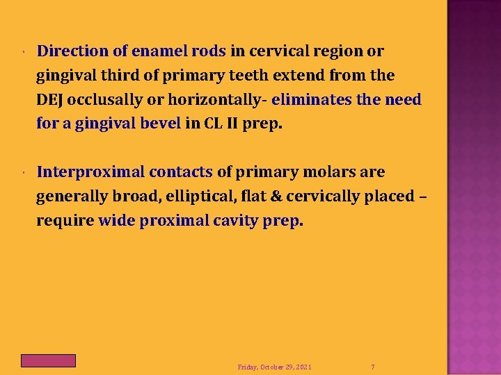  Direction of enamel rods in cervical region or gingival third of primary teeth
