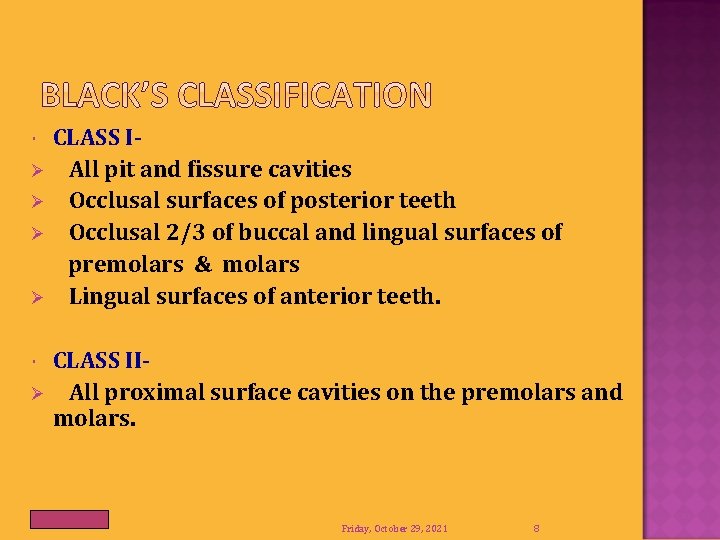 CLASS IØ All pit and fissure cavities Ø Occlusal surfaces of posterior teeth Ø