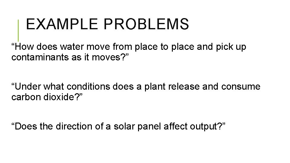 EXAMPLE PROBLEMS “How does water move from place to place and pick up contaminants