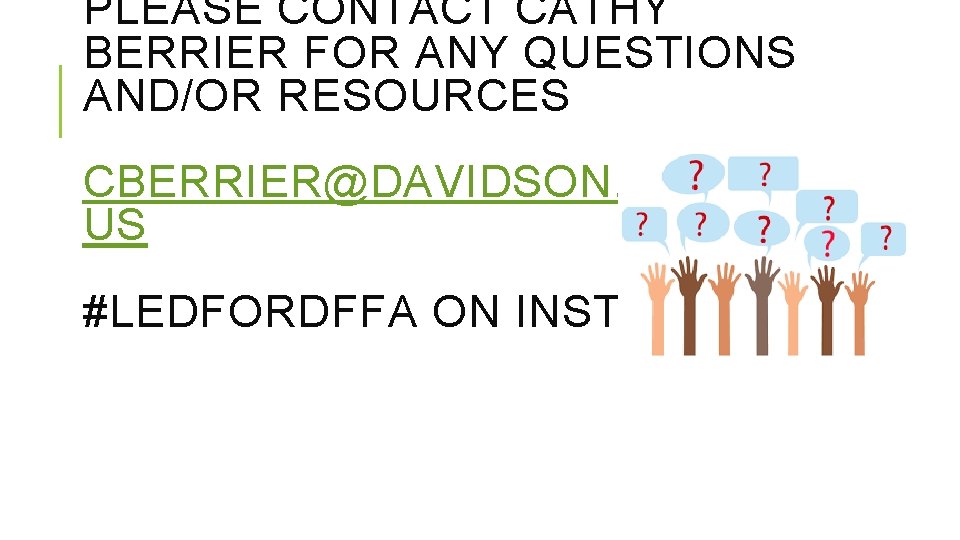 PLEASE CONTACT CATHY BERRIER FOR ANY QUESTIONS AND/OR RESOURCES CBERRIER@DAVIDSON. K 12. NC. US