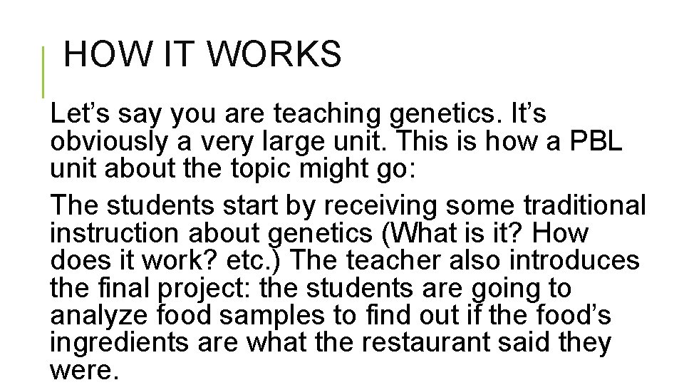 HOW IT WORKS Let’s say you are teaching genetics. It’s obviously a very large