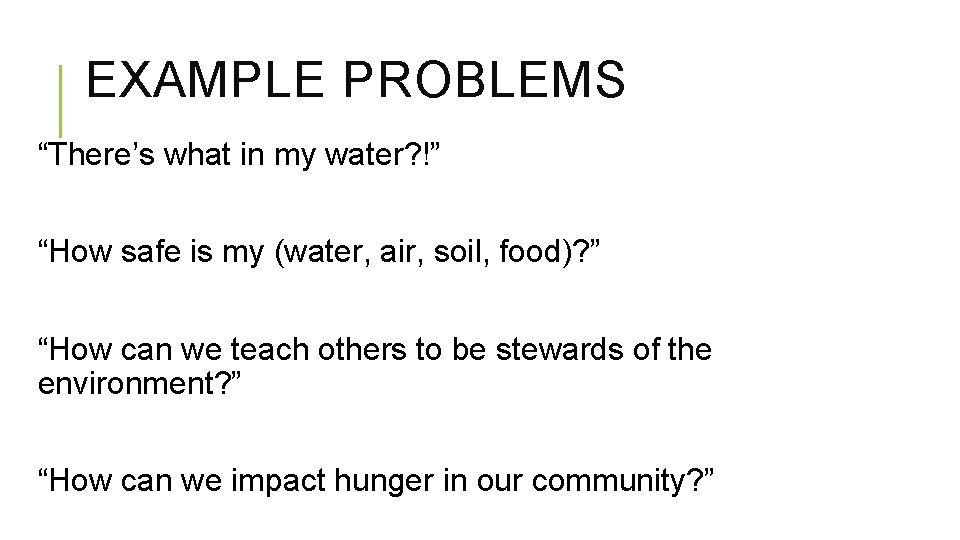 EXAMPLE PROBLEMS “There’s what in my water? !” “How safe is my (water, air,