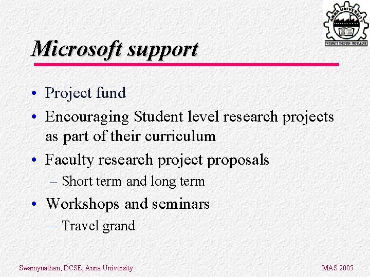 Microsoft support • Project fund • Encouraging Student level research projects as part of Microsoft support • Project fund • Encouraging Student level research projects as part of