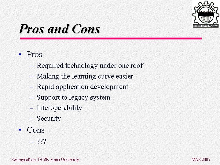 Pros and Cons • Pros – – – Required technology under one roof Making Pros and Cons • Pros – – – Required technology under one roof Making