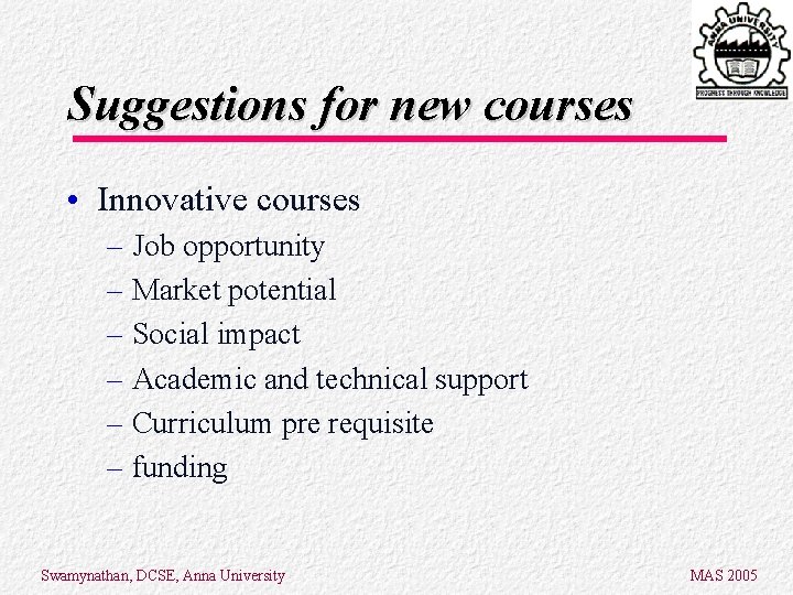 Suggestions for new courses • Innovative courses – Job opportunity – Market potential – Suggestions for new courses • Innovative courses – Job opportunity – Market potential –