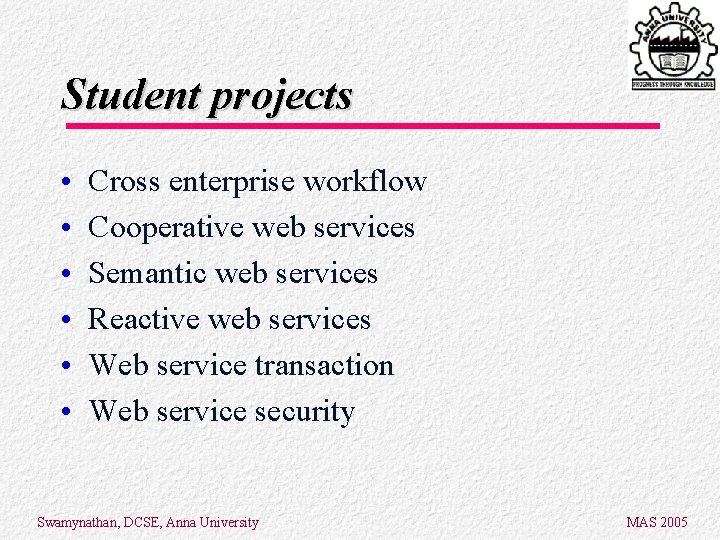 Student projects • • • Cross enterprise workflow Cooperative web services Semantic web services Student projects • • • Cross enterprise workflow Cooperative web services Semantic web services