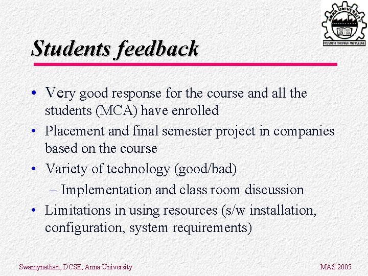 Students feedback • Very good response for the course and all the students (MCA) Students feedback • Very good response for the course and all the students (MCA)