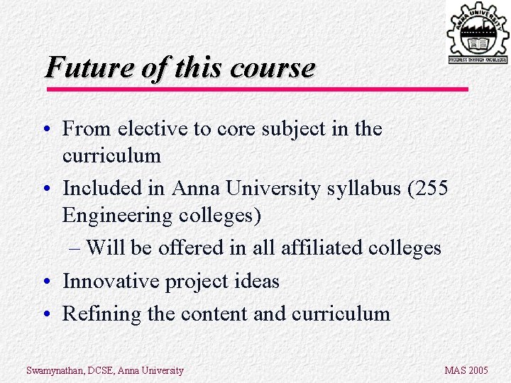 Future of this course • From elective to core subject in the curriculum • Future of this course • From elective to core subject in the curriculum •
