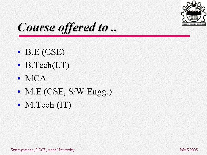 Course offered to. . • • • B. E (CSE) B. Tech(I. T) MCA Course offered to. . • • • B. E (CSE) B. Tech(I. T) MCA