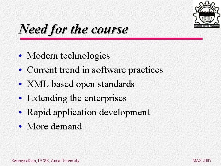 Need for the course • • • Modern technologies Current trend in software practices Need for the course • • • Modern technologies Current trend in software practices
