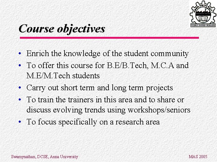 Course objectives • Enrich the knowledge of the student community • To offer this Course objectives • Enrich the knowledge of the student community • To offer this