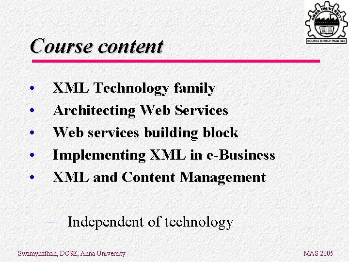 Course content • • • XML Technology family Architecting Web Services Web services building Course content • • • XML Technology family Architecting Web Services Web services building