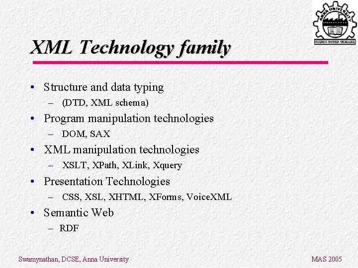 XML Technology family • Structure and data typing – (DTD, XML schema) • Program XML Technology family • Structure and data typing – (DTD, XML schema) • Program