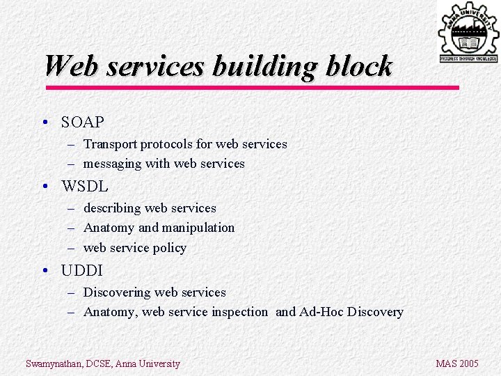 Web services building block • SOAP – Transport protocols for web services – messaging Web services building block • SOAP – Transport protocols for web services – messaging