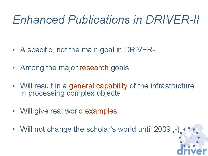 Enhanced Publications in DRIVER-II • A specific, not the main goal in DRIVER-II •