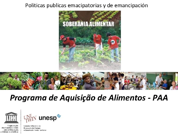 Politicas publicas emacipatorias y de emancipación Programa de Aquisição de Alimentos - PAA 