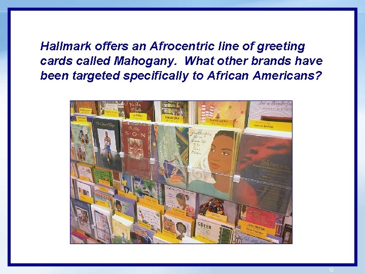 Hallmark offers an Afrocentric line of greeting cards called Mahogany. What other brands have