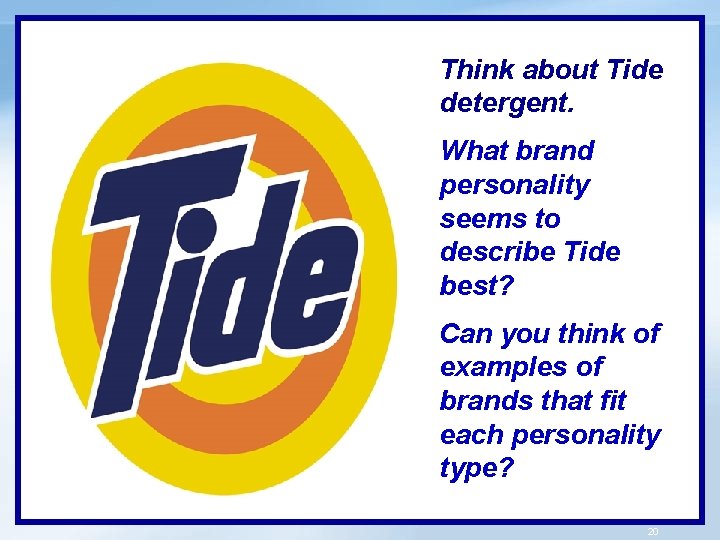 Think about Tide detergent. What brand personality seems to describe Tide best? Can you