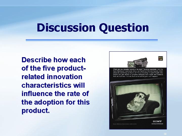 Discussion Question Describe how each of the five productrelated innovation characteristics will influence the