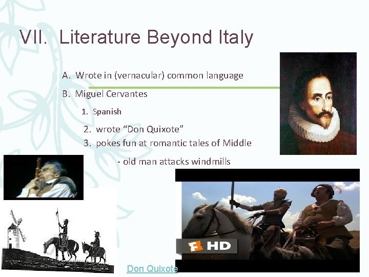 VII. Literature Beyond Italy A. Wrote in (vernacular) common language B. Miguel Cervantes 1.