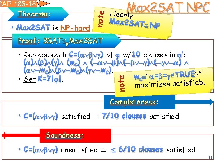  • Max 2 SAT is NP-hard note PAP 186 -187 Theorem: Max 2