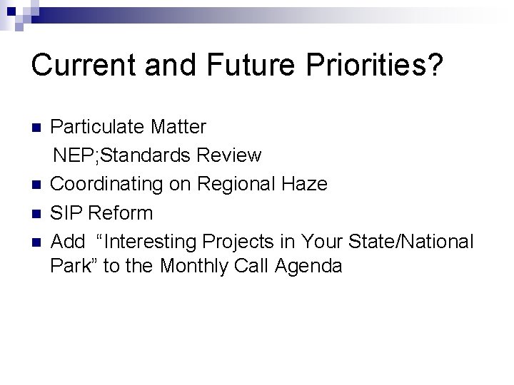 Current and Future Priorities? n n Particulate Matter NEP; Standards Review Coordinating on Regional Current and Future Priorities? n n Particulate Matter NEP; Standards Review Coordinating on Regional