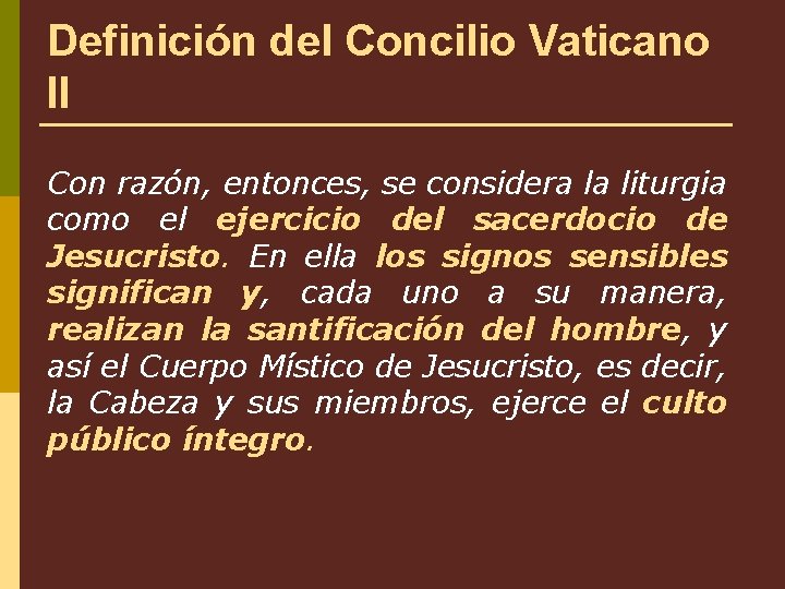 Definición del Concilio Vaticano II Con razón, entonces, se considera la liturgia como el